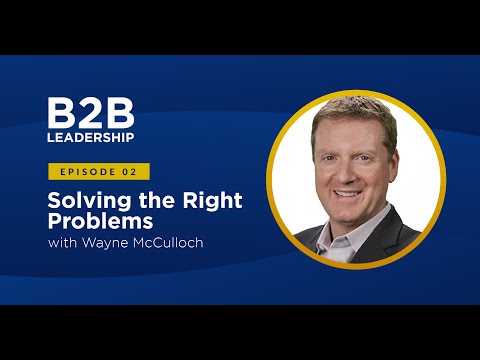 Solving the Right Problems with Wayne McCulloch