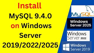 How to Install MySQL Server 9.4.0 on Windows Servers 2019 2022 2025 connect using Workbench and CLI