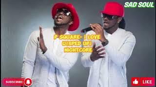 P Square- I Love You sped up( nightcore)