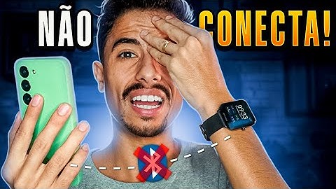 SMARTWATCH NÃO CONECTA no CELULAR? APRENDA RESOLVER!