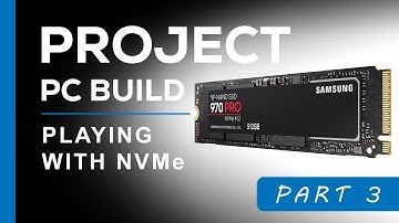 Project PC Build - Testing NVMe Transfer Speeds - Part 3