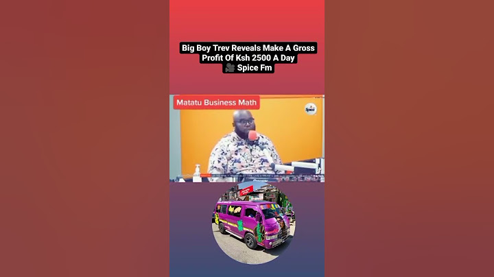 Big Boy Trev reveals gross profit of a matatu per day