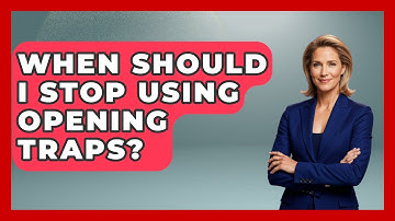 When Should I Stop Using Opening Traps? - The Chess Codex