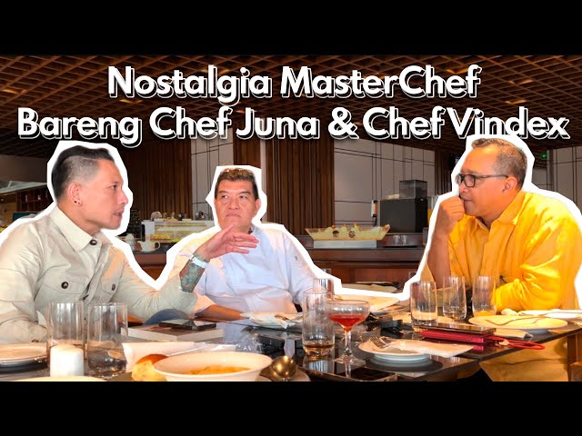 Nostalgia MasterChef Bareng Chef Vindex & Chef Juna class=