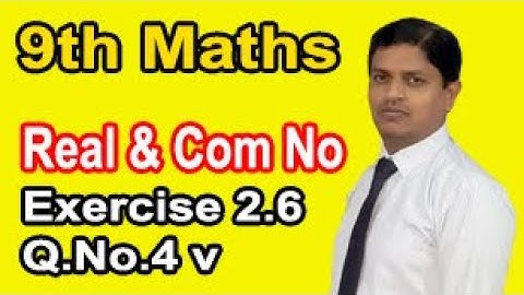 Class 9 Mathematics solution Chapter 2 Ex 2.6 Question No.4 v Real & Complex Number by Sir Murtaza