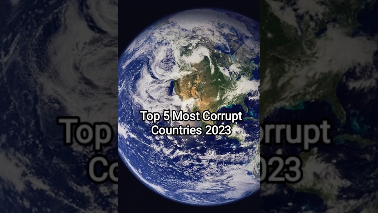 Top 5  Corrupt Countries 🌏🌎🌍 2023 