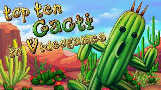 Top Ten Video Game Cacti