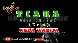 Tiara - Arief (Karaoke/Lirik) NADA WANITA ( Kris )