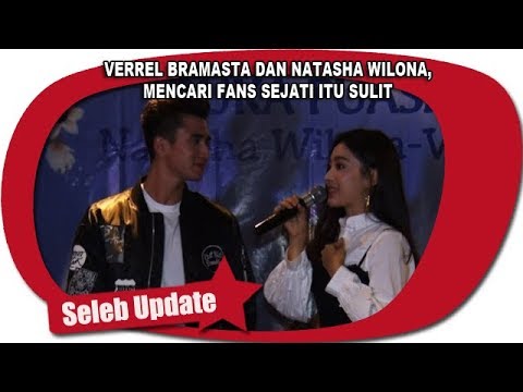 VERREL BRAMASTA DAN NATASHA WILONA, MENCARI FANS SEJATI ITU SULIT