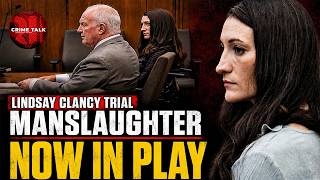 Lindsay Clancy Trial: Testimony Is OVER — Manslaughter Is Now in Play