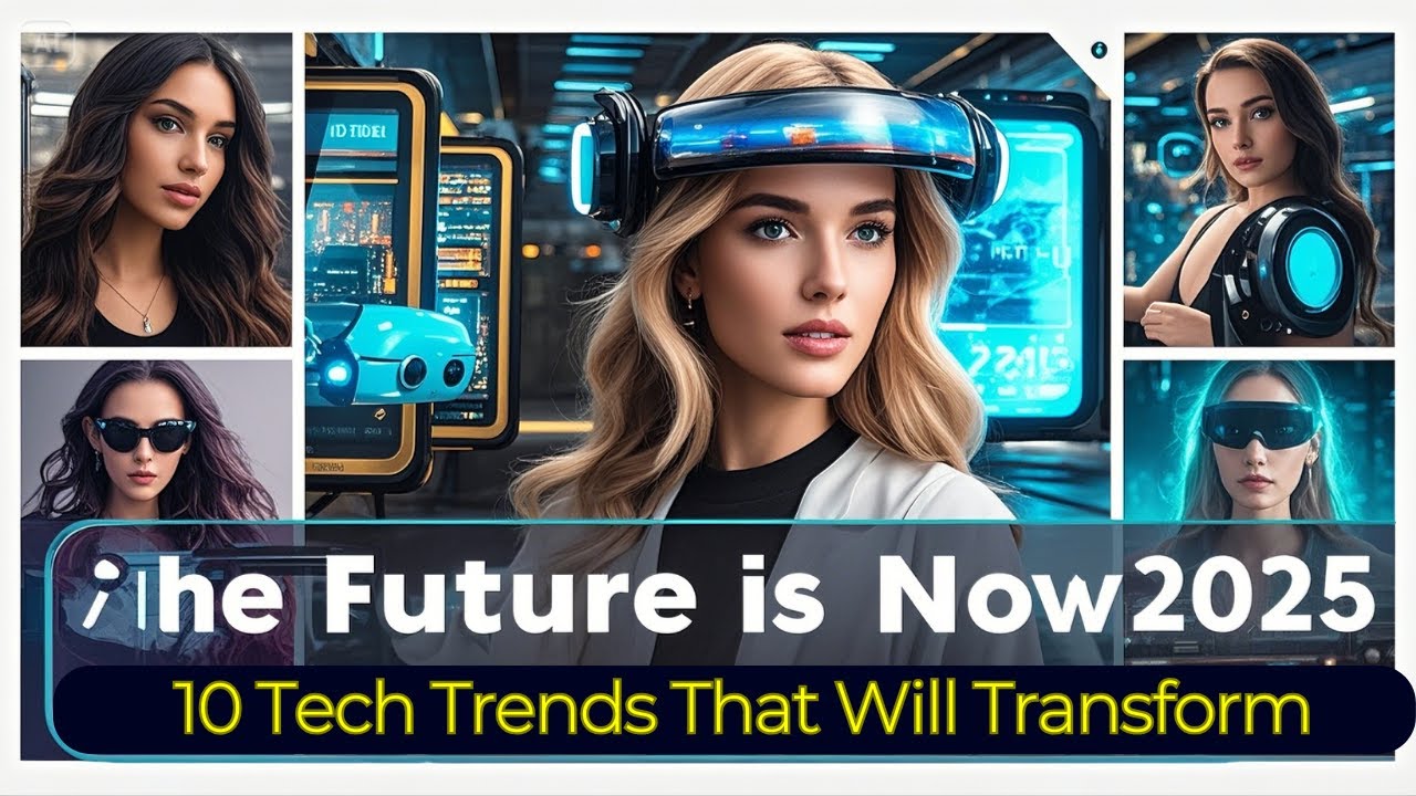 The Future is Now: 10 Mind-Blowing Tech Trends for 2025 - YouTube