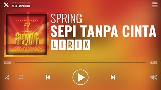 Spring - Sepi Tanpa Cinta [Lirik]