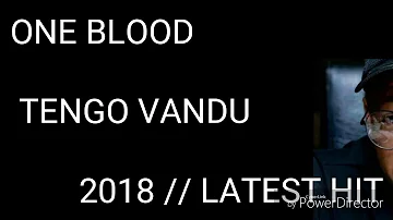 ONE BLOOD - TENGO VANDU 2018 ((LATEST HIT))