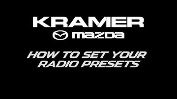 Mazda Connect: How To Set Your Radio Presets - Presented by Kramer Mazda