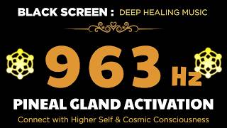 963 Hz PINEAL GLAND ACTIVATION 🙏 Frequency of Gods • Connect with Higher Self & Cosmic Consciousness