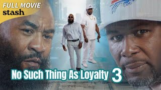 No Such Thing as Loyalty 3 | Hood Action Adventure | Full Movie