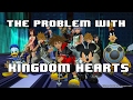 The problem with kingdom hearts