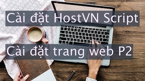 Cách cài Hostvn Script P2 - Cài đặt quản lý vps, host. Cài đặt web miễn phí 2021