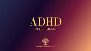 ADHD Relief Music, Study Music for Focus and Concentration, Work Music