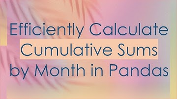 Efficiently Calculate Cumulative Sums by Month in Pandas