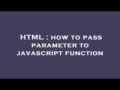 HTML : how to pass parameter to javascript function