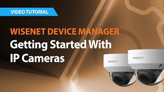 Wisenet Device Manager: Getting Started With IP Cameras screenshot 4
