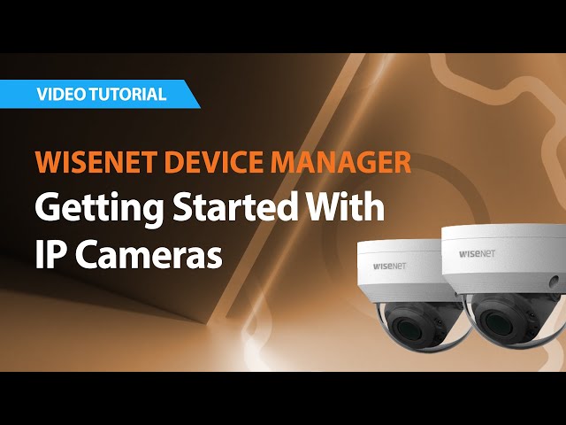Wisenet Device Manager: Getting Started With IP Cameras Default Thumbnail