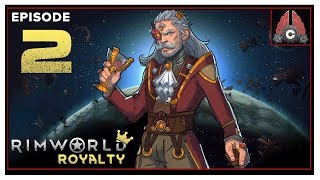 Let's Play RIMWORLD ROYALTY With CohhCarnage - Episode 2