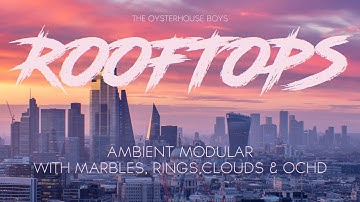 Ambient modular, with Marbles, Rings, Clouds & OCHD