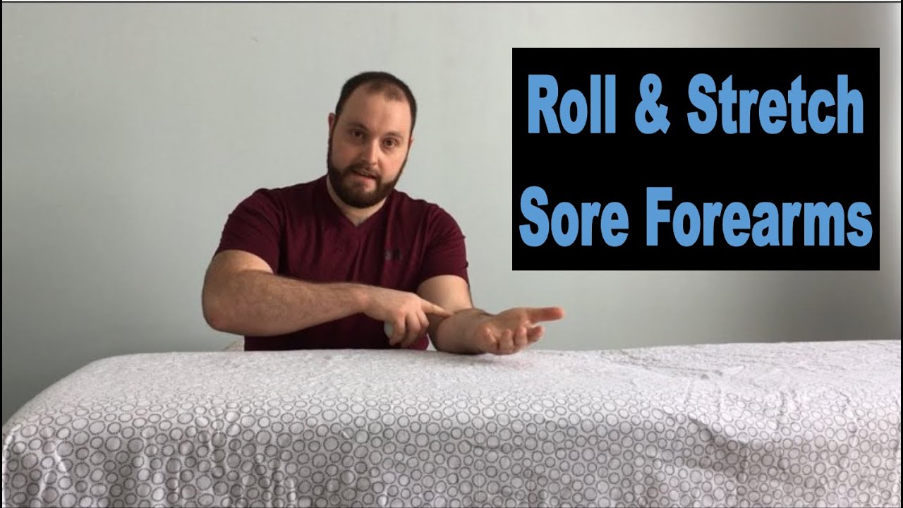 How to Roll & Stretch Forearms/Hands