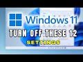 TURN OFF These 12 Windows 11 Settings to Improve Performance &amp; Privacy