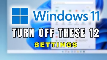 TURN OFF These 12 Windows 11 Settings to Improve Performance & Privacy