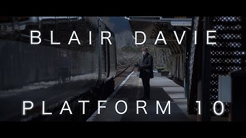 BLAIR DAVIE - PLATFORM 10 [Official Video]