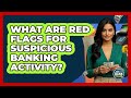 What Are Red Flags For Suspicious Banking Activity? - Ask Your Bank Teller