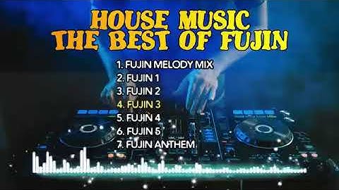 HOUSE MUSIC BEST OF FUJIN 🔥🔥🔥