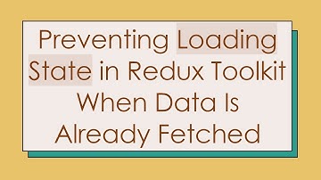 Preventing Loading State in Redux Toolkit When Data Is Already Fetched