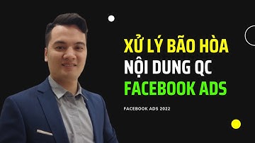 Xử lý Bão Hòa Nội Dung Trong Quảng Cáo Facebook Ads 2022
