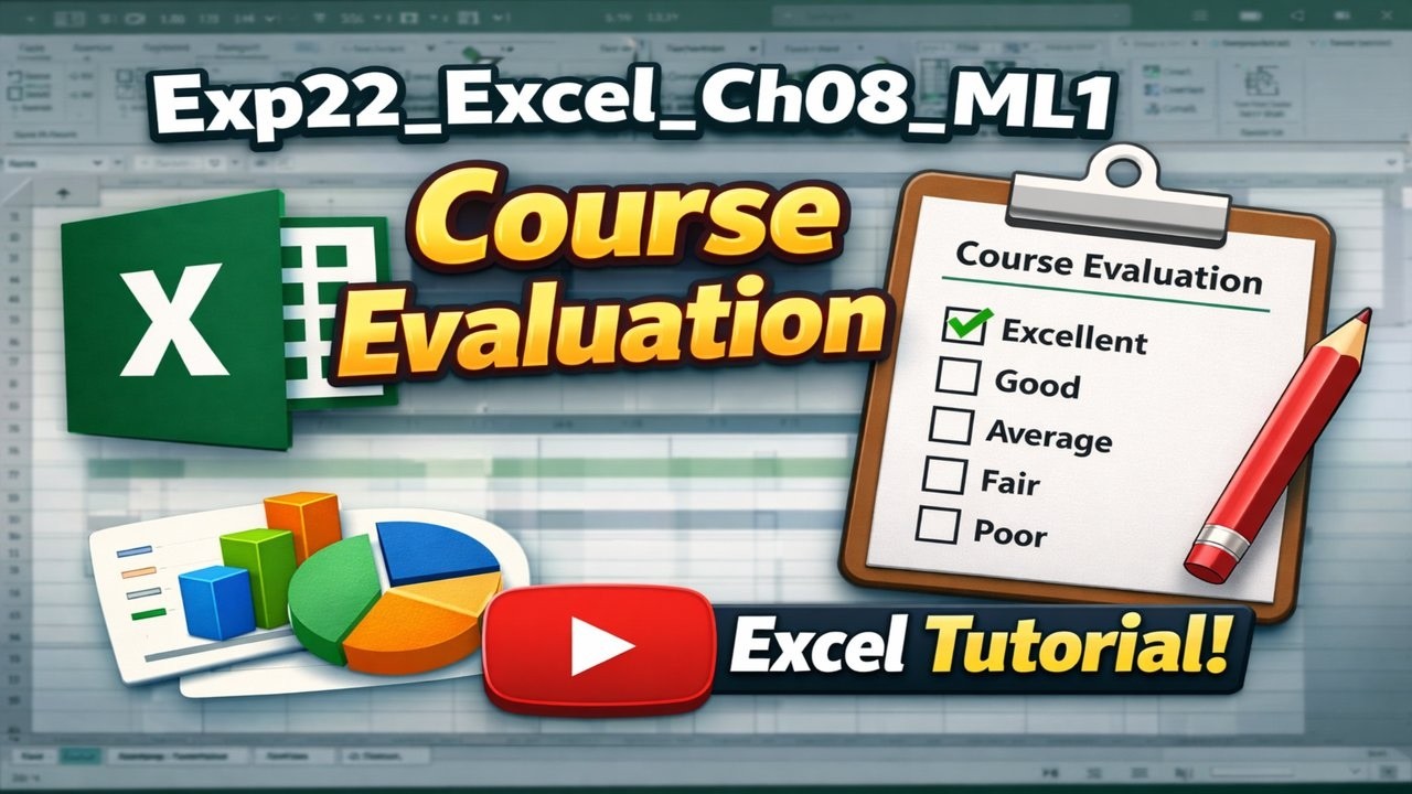 Exp22_Excel_Ch08_ML1_Course Evaluation | Guaranteed clarity & confidence in Excel | Error-Free