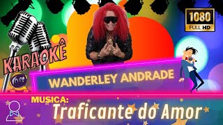 Karaokê Wanderley Andrade - Traficante do amor