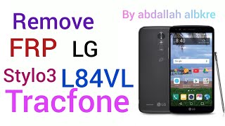 FRP Bypass LG Stylo3 L84VL  TracFone by_albkre تخطي وحذف حساب جوجل اكونت LG