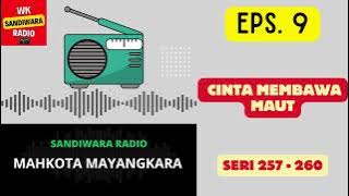 MAHKOTA MAYANGKARA Seri 257 - 260 Episode 9. Cinta Membawa Maut [Sandiwara Radio]