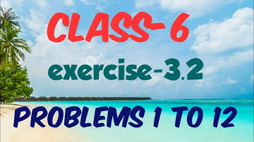 class-6 exercise-3.2 problems 1 to 12