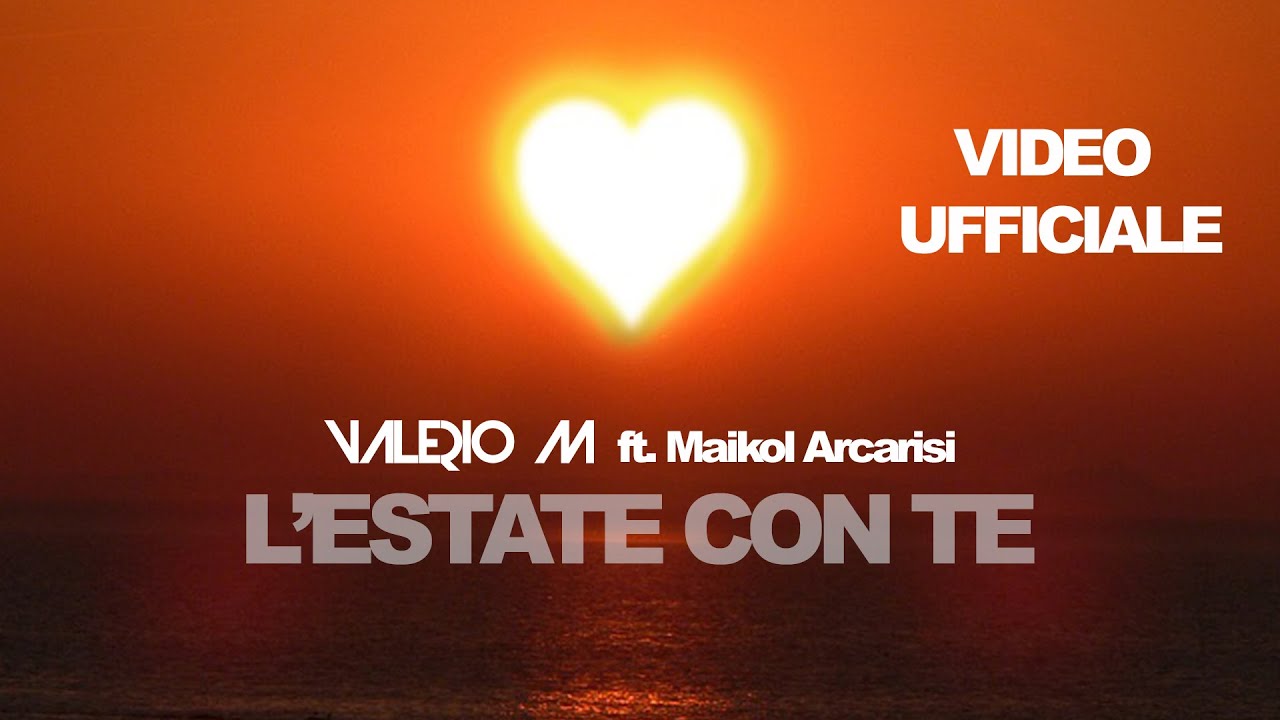 VALERIO M ft. Maikol Arcarisi - L'estate con te (VIDEO UFFICIALE)