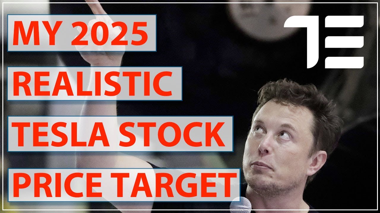 My Realistic 2025 Tesla Stock Price Target [TSLA] - YouTube