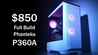 Phanteks Eclipse P360A - Full Build - $850 Budget Machine!