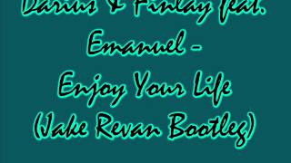 Darius & Finlay feat. Emanuel - Enjoy Your Life (Jake Revan Bootleg)