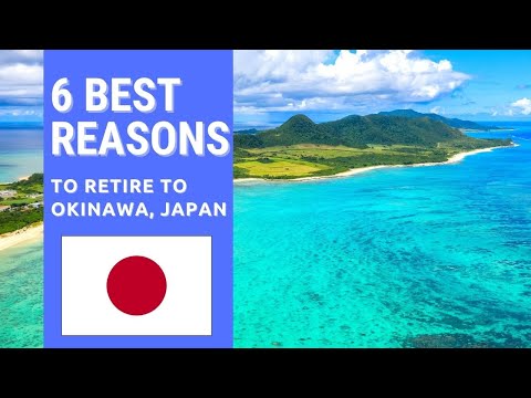6 Best Reasons To Retire To Okinawa, Japan!  Living In Okinawa!
