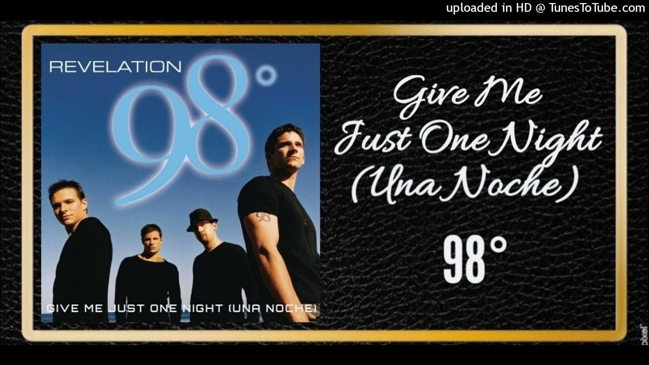 Give Me Just One Night (Una Noche) - 98 Degrees Give Me Just One Night (Una Noche) - 98 Degrees