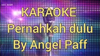 KARAOKE POP kenangan Pernahkah dulu...Angel paff