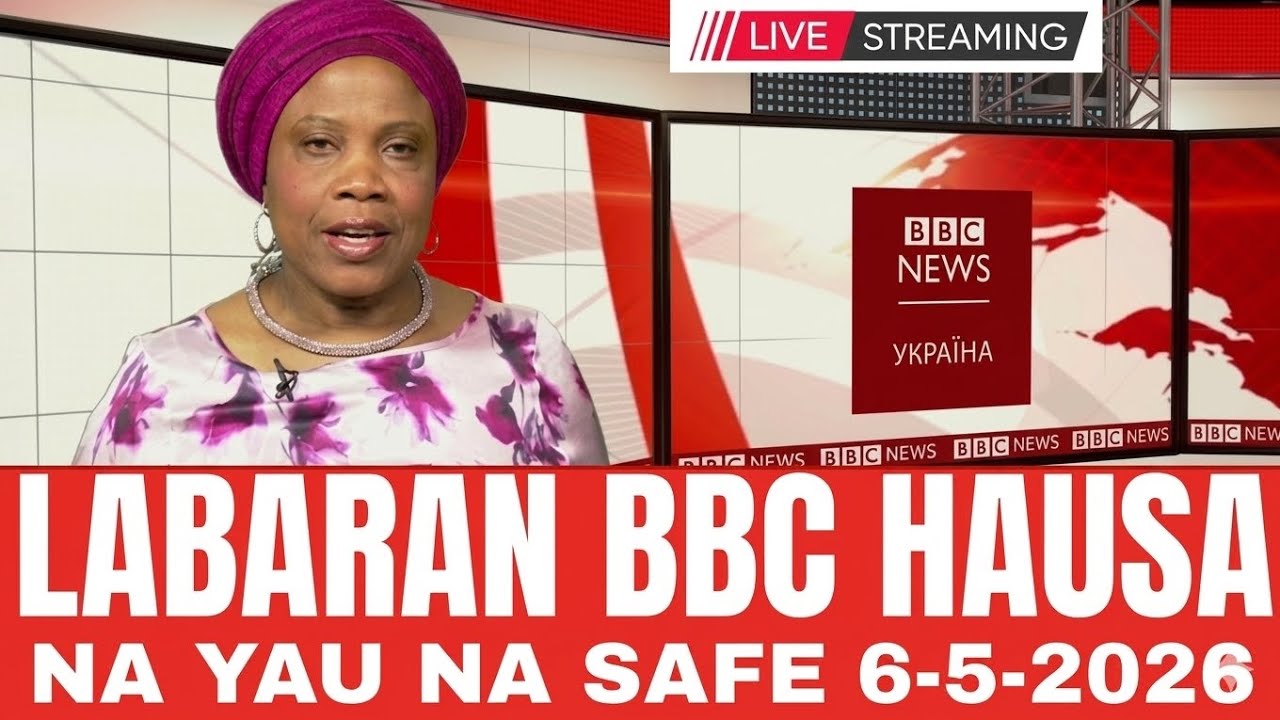 BBC HAUSA Labaran duniya na safe 6/5/2026#BBC NEWS HAUSA - YouTube